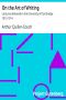 [Gutenberg 17470] • On the Art of Writing / Lectures delivered in the University of Cambridge 1913-1914